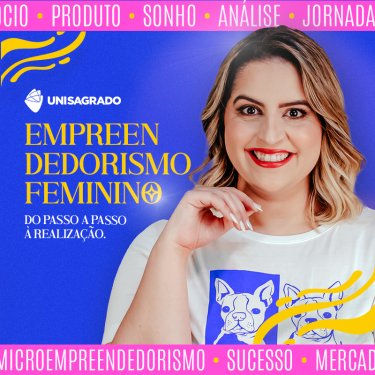 UNISAGRADO lança curso gratuito “Empreendedorismo Feminino: do passo a passo à realização