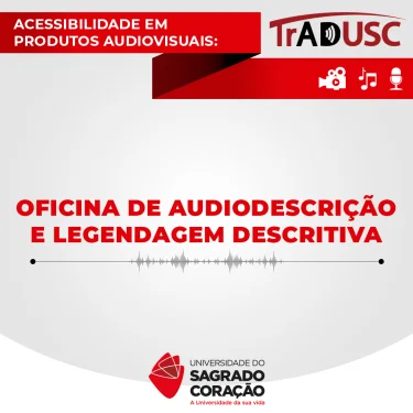 Oficina de audiodescrio e legendagem descritiva na USC