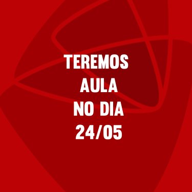 Teremos aulas no dia 24/05