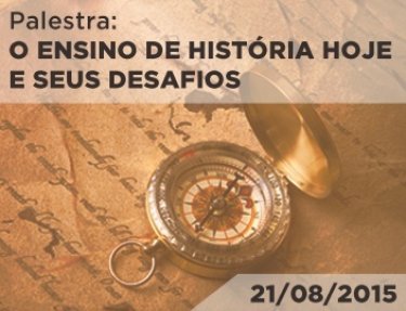 &ldquo;O ensino de Hist�ria hoje e seus desafios&rdquo; � tema de palestra na Universidade do Sagrado Cora��o