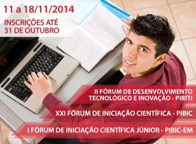 11 a 18/11 - 21 Frum de Iniciao Cientfica - PIBIC / 2 Frum de Desenvolvimento Tecnolgico e Inovao - PIBITI / 1 Frum de Iniciao Cientfica Jnior - PIBIC-EM