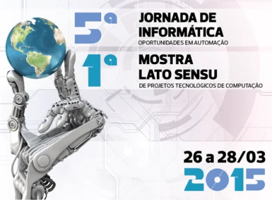 26 a 28/03 - 5 Jornada de Informtica: Oportunidades em Automao - 1 Mostra Lato Sensu de Projetos Tecnolgicos de Computao