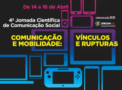 14 a 16/04 - 4 JORNADA CIENTFICA DE COMUNICAO SOCIAL - COMUNICAO E MOBILIDADE: VNCULOS E RUPTURAS