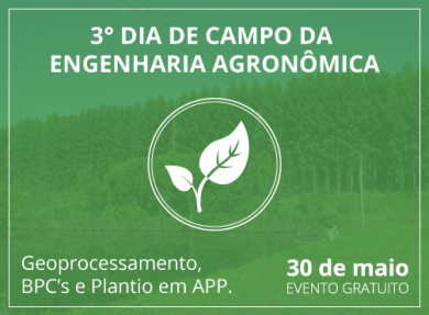 30/05 - 3° DIA DE CAMPO DA ENGENHARIA AGRONÔMICA: GEOPROCESSAMENTO, BPC'S E PLANTIO EM APP