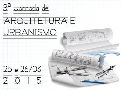 25 e 26/08/2015 - 3 JORNADA DE ARQUITETURA E URBANISMO