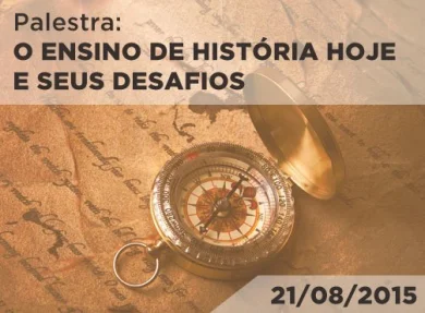 21/08/2015 - O ENSINO DE HISTRIA HOJE E SEUS DESAFIOS