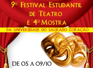 05 a 09/10 - 4ª MOSTRA E 9º FESTIVAL ESTUDANTIL DE TEATRO DA UNIVERSIDADE DO SAGRADO CORAÇÃO