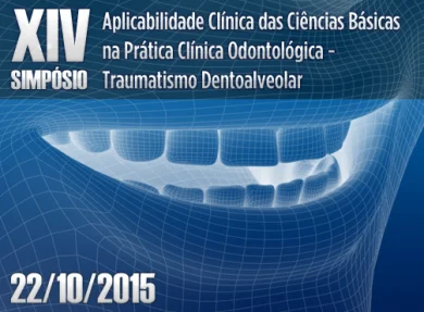 22/10 - XIV SIMPSIO - APLICABILIDADE CLNICA DAS CINCIAS BSICAS NA PRTICA CLNICA ODONTOLGICA – TRAUMATISMO DENTOALVEOLAR