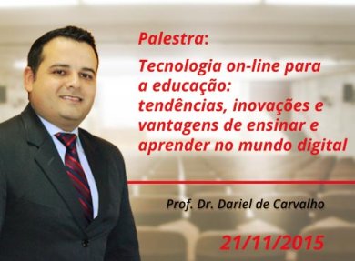 PALESTRA - TECNOLOGIA ON-LINE PARA A EDUCAÇÃO: TENDÊNCIAS, INOVAÇÕES E VANTAGENS DE ENSINAR E APRENDER NO MUNDO DIGITAL