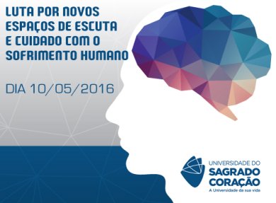 LUTA POR NOVOS ESPA�OS DE ESCUTA E CUIDADO COM O SOFRIMENTO HUMANO