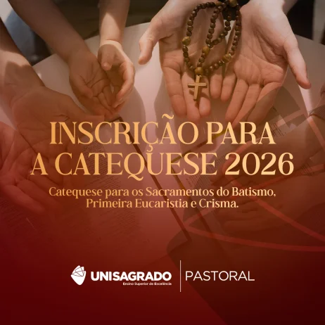Pastoral do UNISAGRADO abre inscri��es para Catequeses de Batismo, Primeira Eucaristia e Crisma 2026