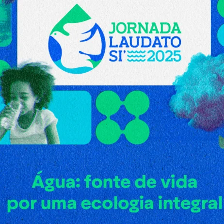 Jornada Laudato Si’ 2025 celebra 10 anos da Encíclica com foco na água e na Ecologia Integral